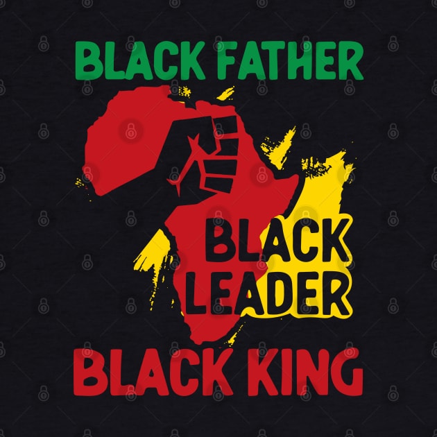 Black Father, Black Leader, Black King, Africa by UrbanLifeApparel